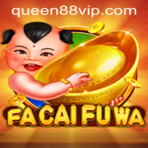 Exploring the Fascinating World of FaCaiFuWa in the Realm of Queen88